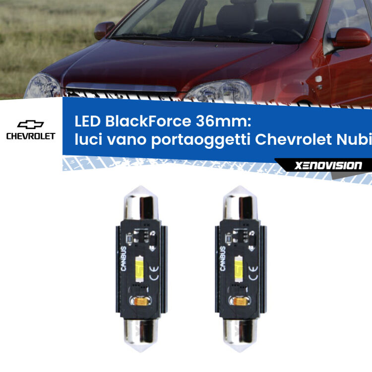 <strong>Luci Vano Portaoggetti LED per Chevrolet Nubira</strong>  2005 - 2011. Coppia lampade <strong>C5W</strong> 36mm modello BlackForce canbus.