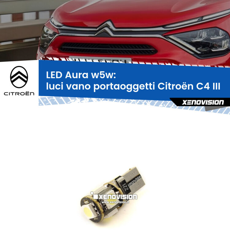 <strong>LED luci vano portaoggetti w5w per Citroën C4</strong> III 2020 in poi. Una lampadina <strong>w5w</strong> canbus luce bianca 6000k modello Aura Xenovision.