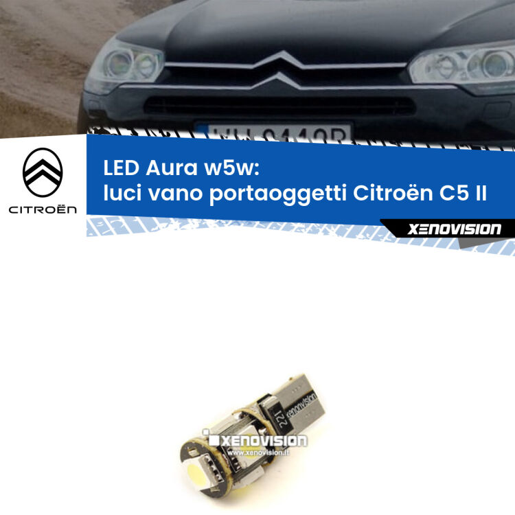 <strong>LED luci vano portaoggetti w5w per Citroën C5</strong> II 2008 - 2014. Una lampadina <strong>w5w</strong> canbus luce bianca 6000k modello Aura Xenovision.