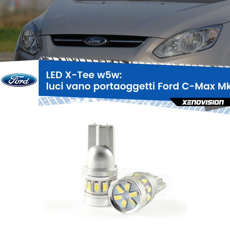 <strong>LED luci vano portaoggetti per Ford C-Max</strong> Mk2 2011 - 2019. Lampade <strong>W5W</strong> modello X-Tee Xenovision top di gamma.