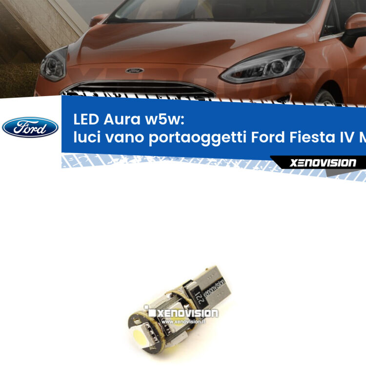 <strong>LED luci vano portaoggetti w5w per Ford Fiesta</strong> Mk4 1995 - 2002. Una lampadina <strong>w5w</strong> canbus luce bianca 6000k modello Aura Xenovision.