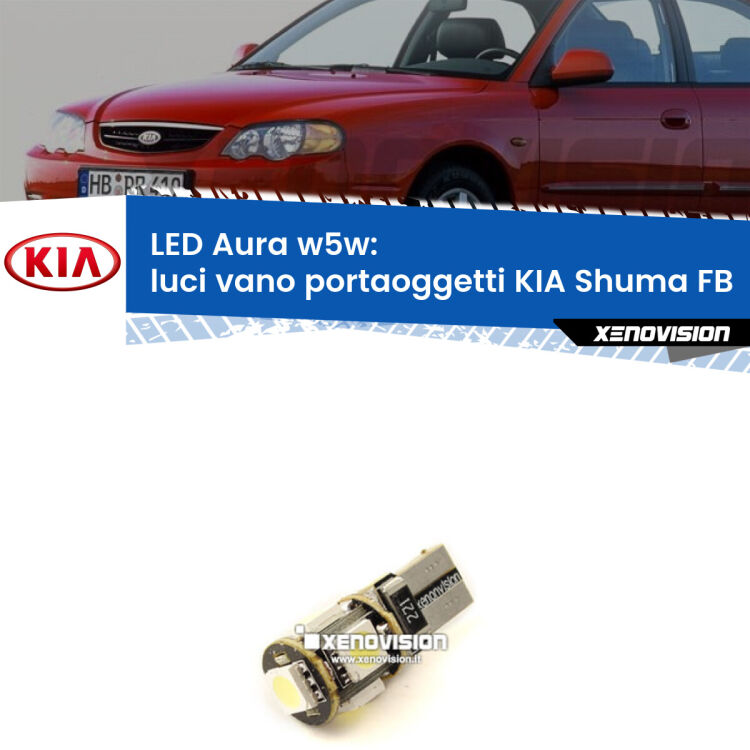 <strong>LED luci vano portaoggetti w5w per KIA Shuma</strong> FB 1997 - 2000. Una lampadina <strong>w5w</strong> canbus luce bianca 6000k modello Aura Xenovision.