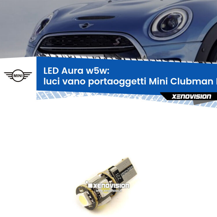 <strong>LED luci vano portaoggetti w5w per Mini Clubman</strong> F54 2014 - 2019. Una lampadina <strong>w5w</strong> canbus luce bianca 6000k modello Aura Xenovision.