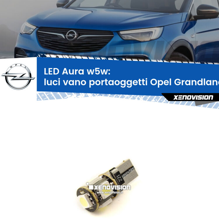 <strong>LED luci vano portaoggetti w5w per Opel Grandland</strong>  2017 in poi. Una lampadina <strong>w5w</strong> canbus luce bianca 6000k modello Aura Xenovision.