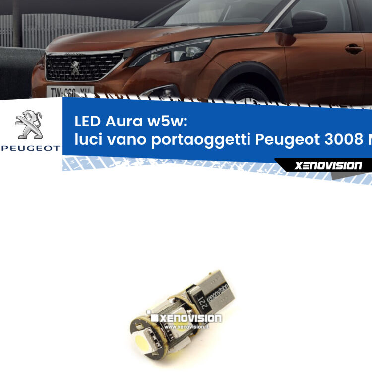 <strong>LED luci vano portaoggetti w5w per Peugeot 3008</strong> Mk1 2008 - 2015. Una lampadina <strong>w5w</strong> canbus luce bianca 6000k modello Aura Xenovision.