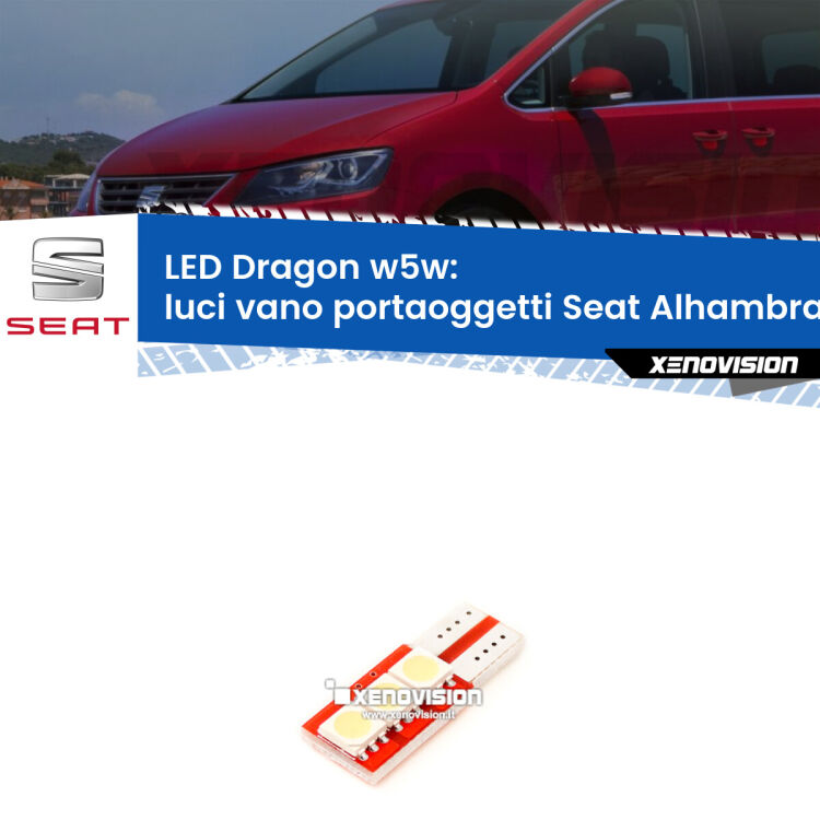 FINE SERIE: NO GARANZIA <strong>LED luci vano portaoggetti per Seat Alhambra</strong> 7N 2010 in poi. Lampade <strong>W5W</strong> a illuminazione laterale modello Dragon Xenovision.