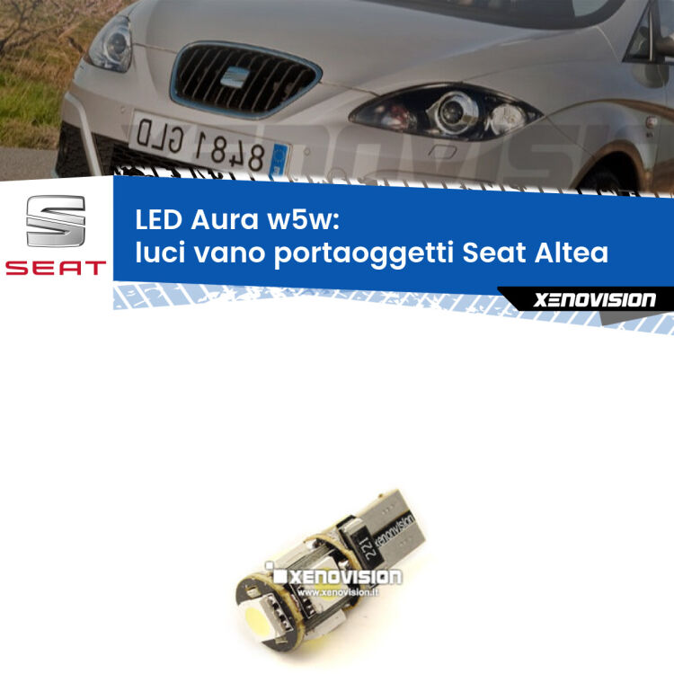 <strong>LED luci vano portaoggetti w5w per Seat Altea</strong>  2004 - 2010. Una lampadina <strong>w5w</strong> canbus luce bianca 6000k modello Aura Xenovision.