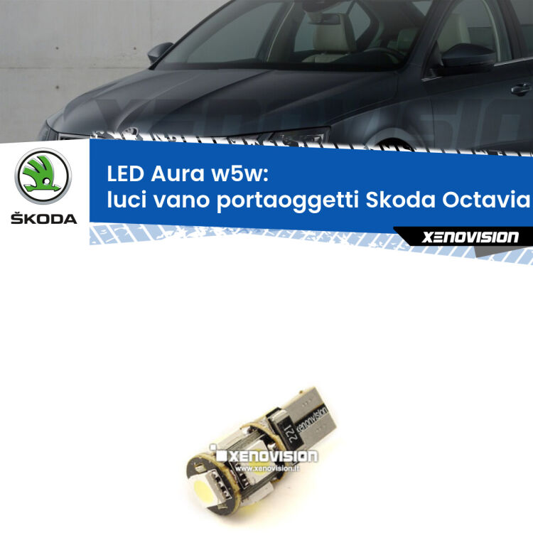 <strong>LED luci vano portaoggetti w5w per Skoda Octavia III</strong> 5E 2012 - 2018. Una lampadina <strong>w5w</strong> canbus luce bianca 6000k modello Aura Xenovision.