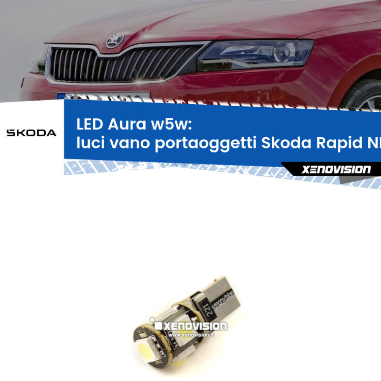 <strong>LED luci vano portaoggetti w5w per Skoda Rapid</strong> NH3 2012 - 2021. Una lampadina <strong>w5w</strong> canbus luce bianca 6000k modello Aura Xenovision.