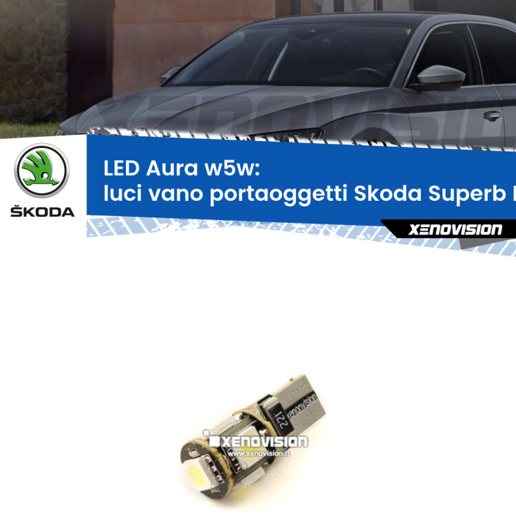 <strong>LED luci vano portaoggetti w5w per Skoda Superb III</strong> B8 2015 in poi. Una lampadina <strong>w5w</strong> canbus luce bianca 6000k modello Aura Xenovision.