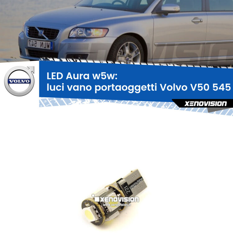 <strong>LED luci vano portaoggetti w5w per Volvo V50</strong> 545 2003 - 2012. Una lampadina <strong>w5w</strong> canbus luce bianca 6000k modello Aura Xenovision.