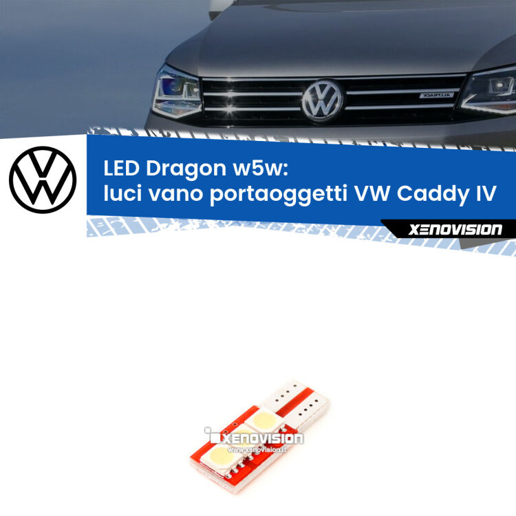 FINE SERIE: NO GARANZIA <strong>LED luci vano portaoggetti per VW Caddy IV</strong>  2015 - 2017. Lampade <strong>W5W</strong> a illuminazione laterale modello Dragon Xenovision.