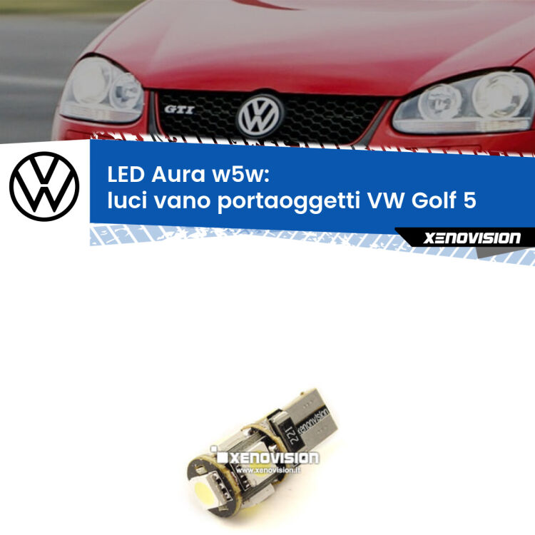 <strong>LED luci vano portaoggetti w5w per VW Golf 5</strong>  2003 - 2009. Una lampadina <strong>w5w</strong> canbus luce bianca 6000k modello Aura Xenovision.