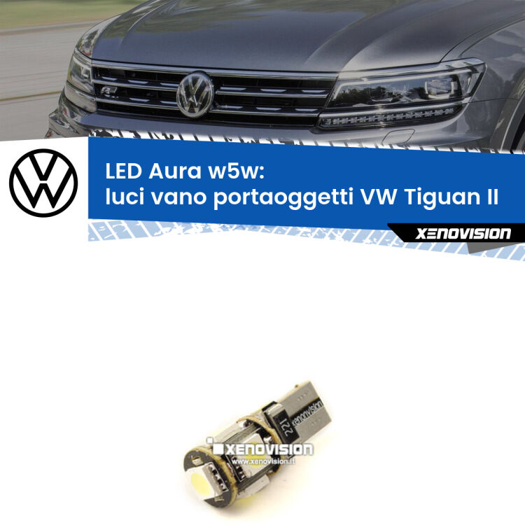 <strong>LED luci vano portaoggetti w5w per VW Tiguan</strong> II 2016 in poi. Una lampadina <strong>w5w</strong> canbus luce bianca 6000k modello Aura Xenovision.