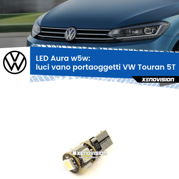 <strong>LED luci vano portaoggetti w5w per VW Touran</strong> 5T 2015 - 2019. Una lampadina <strong>w5w</strong> canbus luce bianca 6000k modello Aura Xenovision.