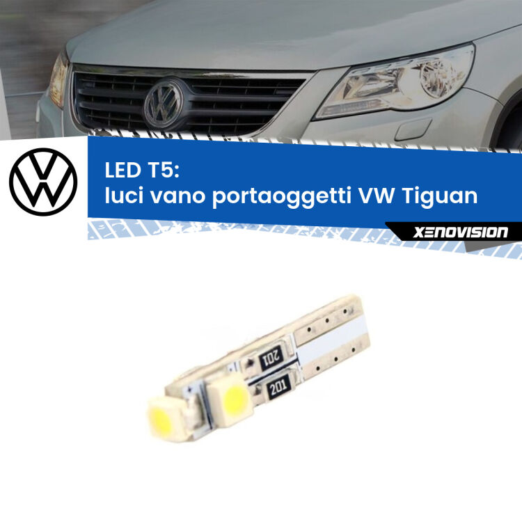 <strong>Luci Vano Portaoggetti LED no-spie per VW Tiguan</strong>  2007 - 2018. Lampadina <strong>T5</strong> da Xenovision