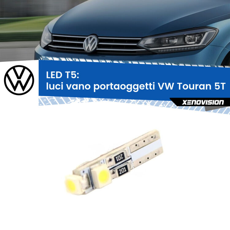 <strong>Luci Vano Portaoggetti LED no-spie per VW Touran</strong> 5T 2015 - 2019. Lampadina <strong>T5</strong> da Xenovision