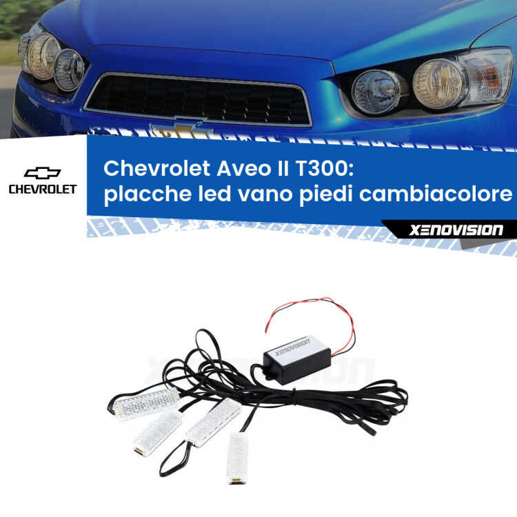 <strong>Kit placche LED cambiacolore vano piedi Chevrolet Aveo II</strong> T300 2011 - 2021. 4 placche <strong>Bluetooth</strong> con app Android /iOS.