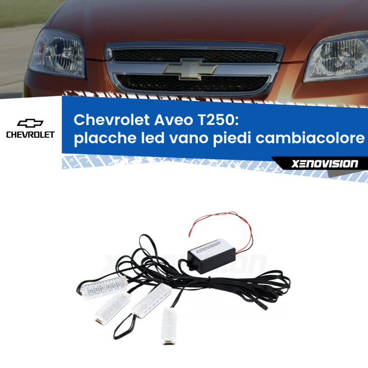 <strong>Kit placche LED cambiacolore vano piedi Chevrolet Aveo</strong> T250 2005 - 2011. 4 placche <strong>Bluetooth</strong> con app Android /iOS.