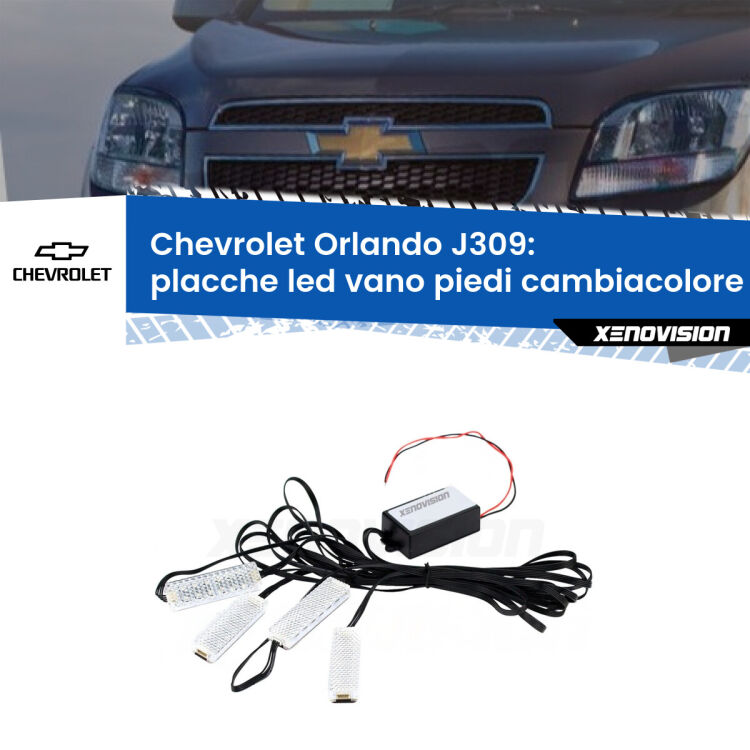 <strong>Kit placche LED cambiacolore vano piedi Chevrolet Orlando</strong> J309 2011 - 2019. 4 placche <strong>Bluetooth</strong> con app Android /iOS.