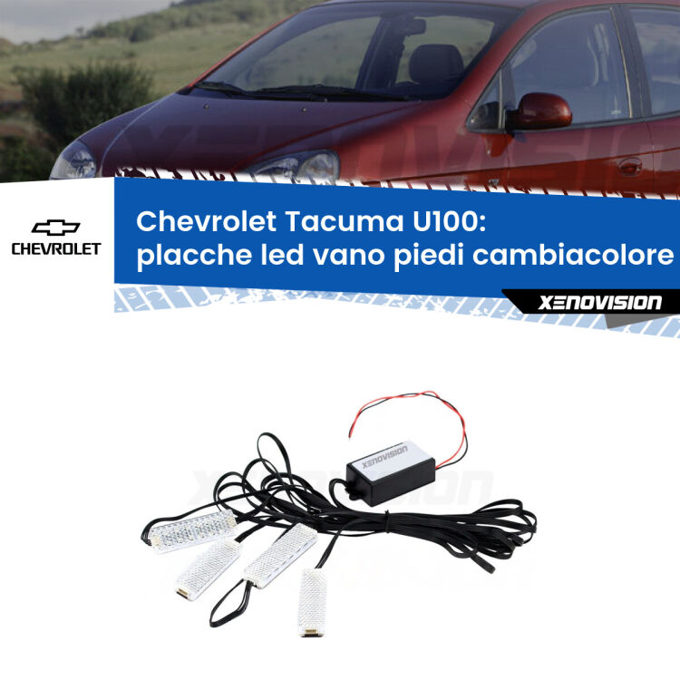 <strong>Kit placche LED cambiacolore vano piedi Chevrolet Tacuma</strong> U100 2005 - 2008. 4 placche <strong>Bluetooth</strong> con app Android /iOS.