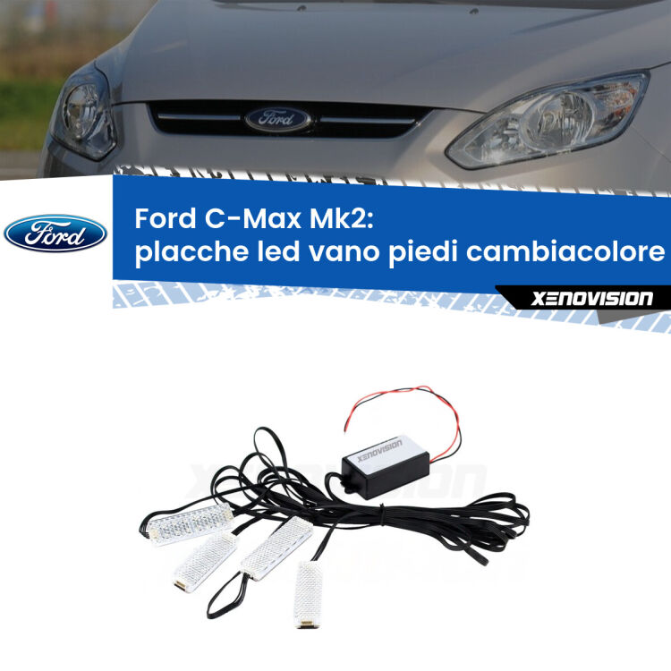 <strong>Kit placche LED cambiacolore vano piedi Ford C-Max</strong> Mk2 2011 - 2019. 4 placche <strong>Bluetooth</strong> con app Android /iOS.