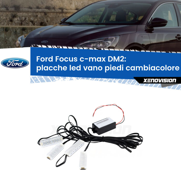 <strong>Kit placche LED cambiacolore vano piedi Ford Focus c-max</strong> DM2 2003 - 2007. 4 placche <strong>Bluetooth</strong> con app Android /iOS.