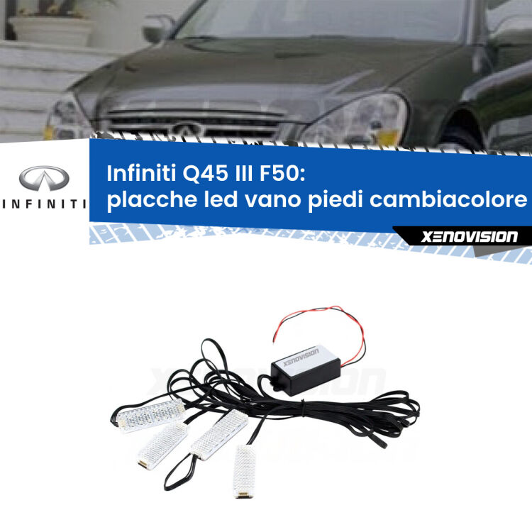 <strong>Kit placche LED cambiacolore vano piedi Infiniti Q45 III</strong> F50 2001 - 2006. 4 placche <strong>Bluetooth</strong> con app Android /iOS.