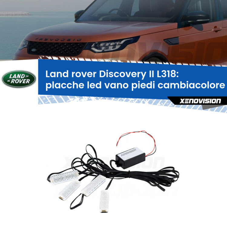 <strong>Kit placche LED cambiacolore vano piedi Land rover Discovery II</strong> L318 1998 - 2004. 4 placche <strong>Bluetooth</strong> con app Android /iOS.