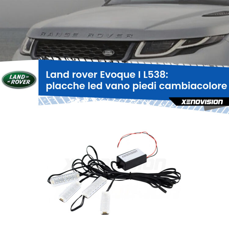 <strong>Kit placche LED cambiacolore vano piedi Land rover Evoque I</strong> L538 2011 - 2017. 4 placche <strong>Bluetooth</strong> con app Android /iOS.