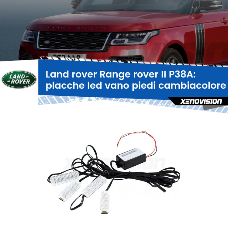 <strong>Kit placche LED cambiacolore vano piedi Land rover Range rover II</strong> P38A 1994 - 2002. 4 placche <strong>Bluetooth</strong> con app Android /iOS.