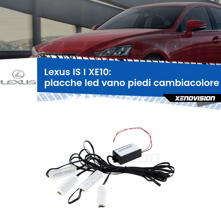 <strong>Kit placche LED cambiacolore vano piedi Lexus IS I</strong> XE10 1999 - 2005. 4 placche <strong>Bluetooth</strong> con app Android /iOS.