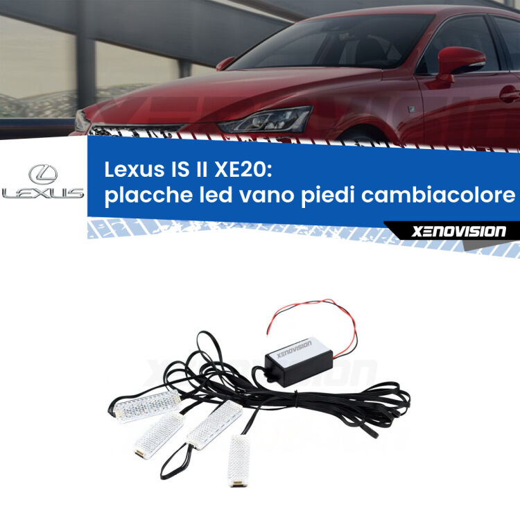 <strong>Kit placche LED cambiacolore vano piedi Lexus IS II</strong> XE20 2005 - 2013. 4 placche <strong>Bluetooth</strong> con app Android /iOS.