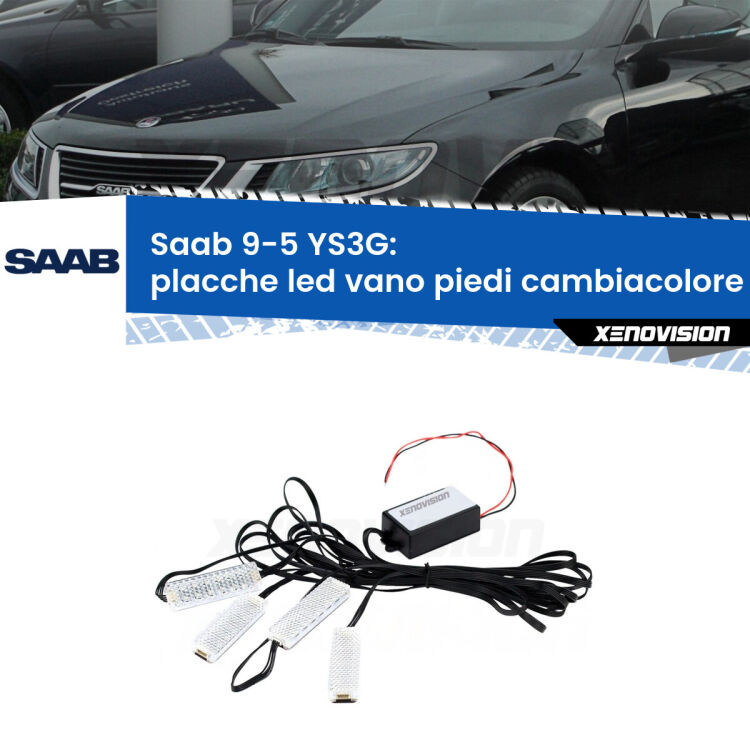 <strong>Kit placche LED cambiacolore vano piedi Saab 9-5</strong> YS3G 2010 - 2012. 4 placche <strong>Bluetooth</strong> con app Android /iOS.