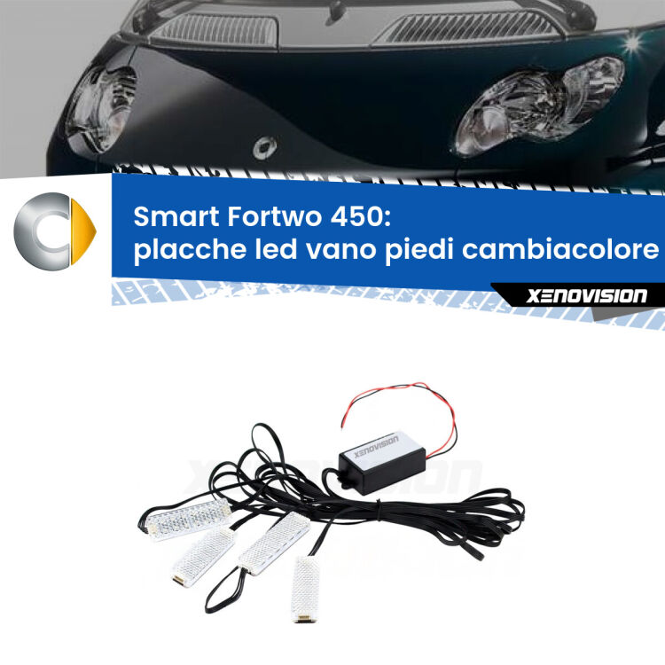 <strong>Kit placche LED cambiacolore vano piedi Smart Fortwo</strong> 450 2004 - 2007. 4 placche <strong>Bluetooth</strong> con app Android /iOS.