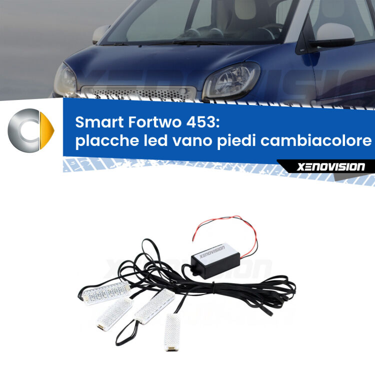 <strong>Kit placche LED cambiacolore vano piedi Smart Fortwo</strong> 453 2014 in poi. 4 placche <strong>Bluetooth</strong> con app Android /iOS.