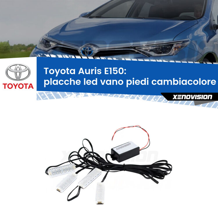 <strong>Kit placche LED cambiacolore vano piedi Toyota Auris</strong> E150 2006 - 2012. 4 placche <strong>Bluetooth</strong> con app Android /iOS.