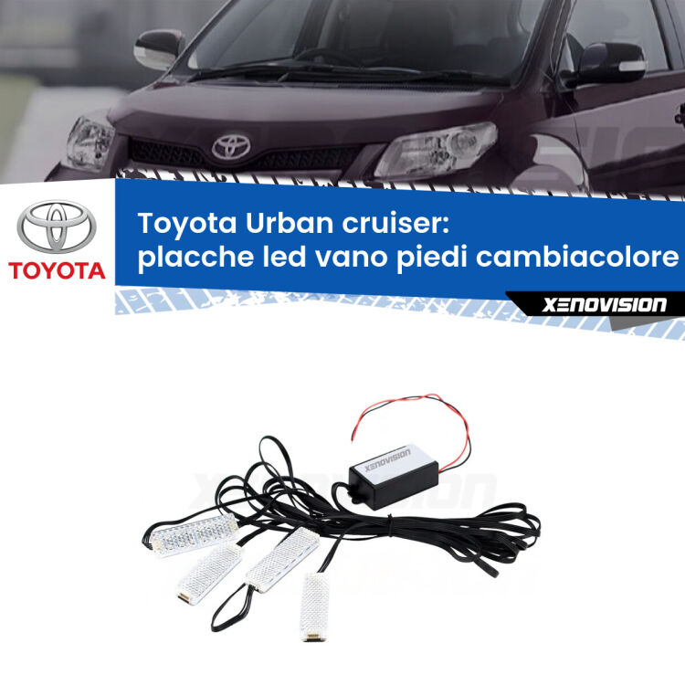 <strong>Kit placche LED cambiacolore vano piedi Toyota Urban cruiser</strong>  2007 - 2016. 4 placche <strong>Bluetooth</strong> con app Android /iOS.