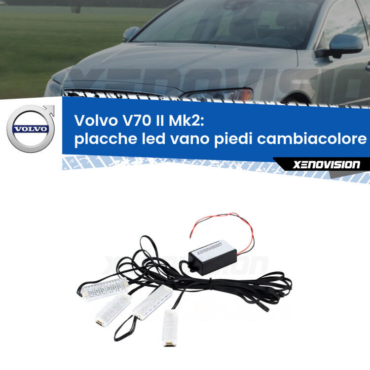 <strong>Kit placche LED cambiacolore vano piedi Volvo V70 II</strong> Mk2 2000 - 2007. 4 placche <strong>Bluetooth</strong> con app Android /iOS.