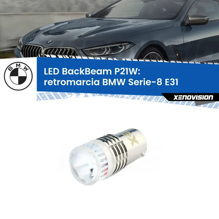 <strong>Retromarcia LED per BMW Serie-8</strong> E31 1990 - 1999. Lampada <strong>P21W</strong> canbus. Illumina a giorno con questo straordinario cannone LED a luminosità estrema.