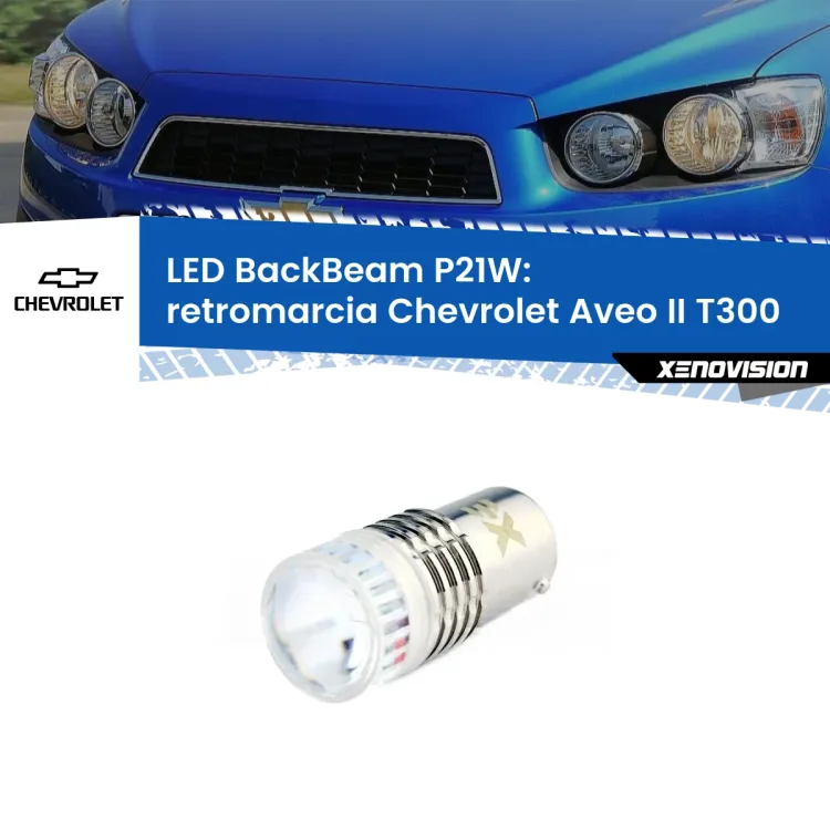 <strong>Retromarcia LED per Chevrolet Aveo II</strong> T300 2011 - 2021. Lampada <strong>P21W</strong> canbus. Illumina a giorno con questo straordinario cannone LED a luminosità estrema.