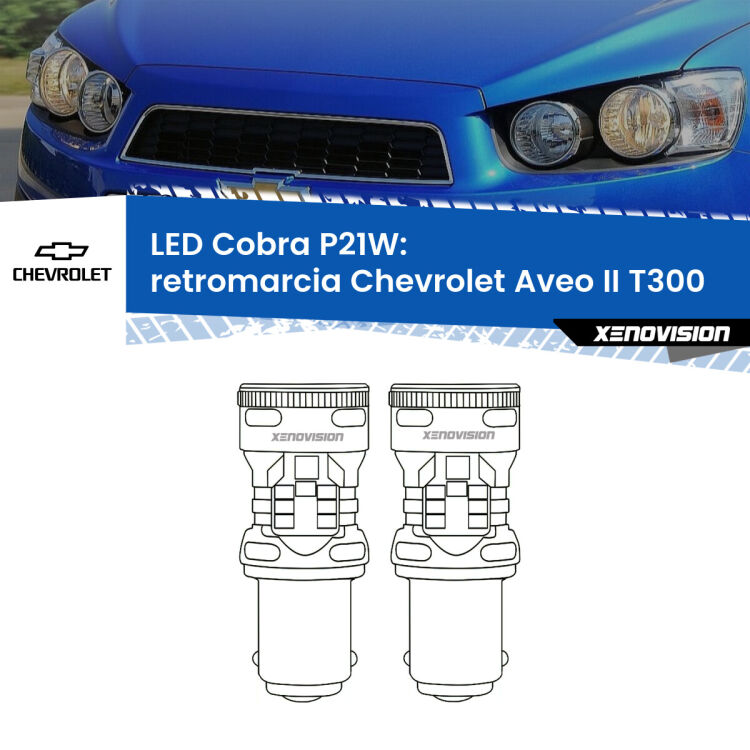 <strong>Retromarcia LED no-spie per Chevrolet Aveo II</strong> T300 2011 - 2021. Coppia lampade <strong>P21W</strong> modello Cobra super-canbus, raffreddate a ventola.