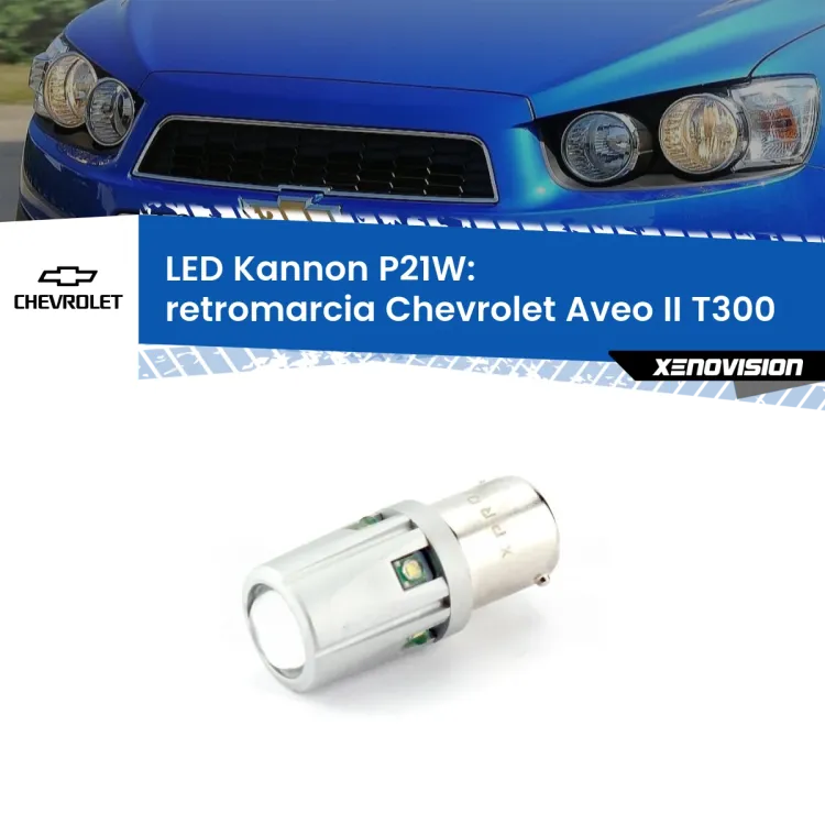 <strong>LED per Retromarcia Chevrolet Aveo II T300 2011 - 2021.</strong>Lampadina P21W con una poderosa illuminazione frontale rafforzata da 5 potenti chip laterali.