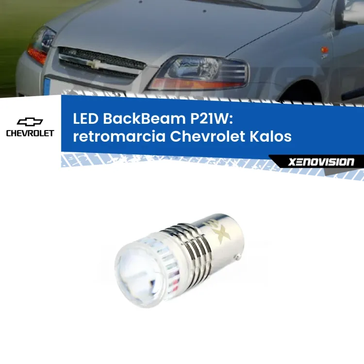 <strong>Retromarcia LED per Chevrolet Kalos</strong>  2005 - 2008. Lampada <strong>P21W</strong> canbus. Illumina a giorno con questo straordinario cannone LED a luminosità estrema.