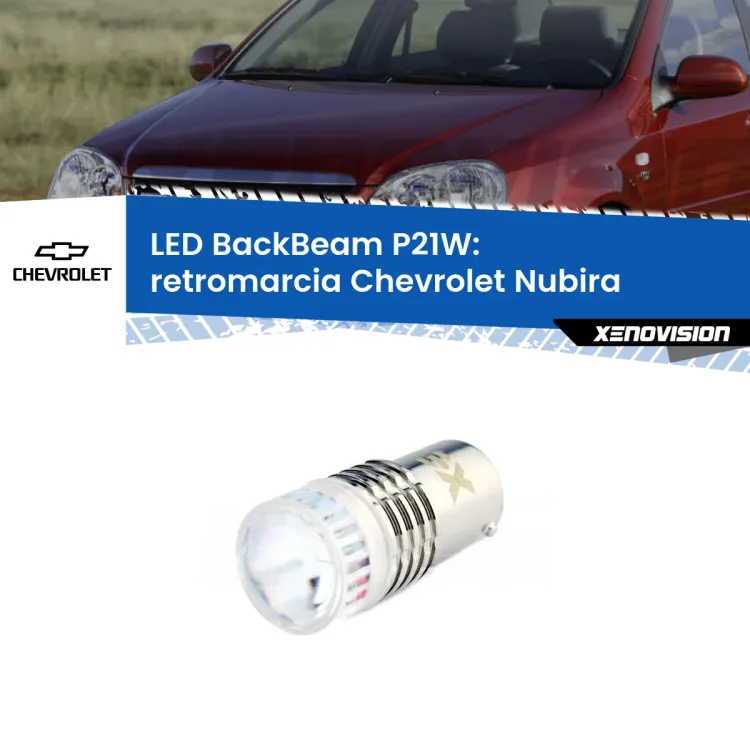 <strong>Retromarcia LED per Chevrolet Nubira</strong>  2005 - 2011. Lampada <strong>P21W</strong> canbus. Illumina a giorno con questo straordinario cannone LED a luminosità estrema.