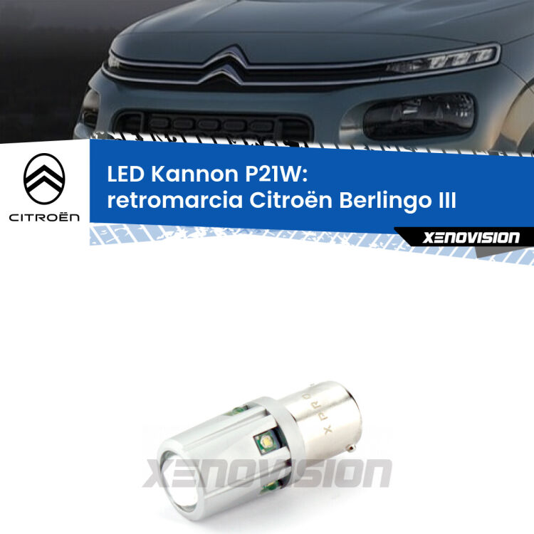 <strong>LED per Retromarcia Citroën Berlingo III 2018 in poi.</strong>Lampadina P21W con una poderosa illuminazione frontale rafforzata da 5 potenti chip laterali.