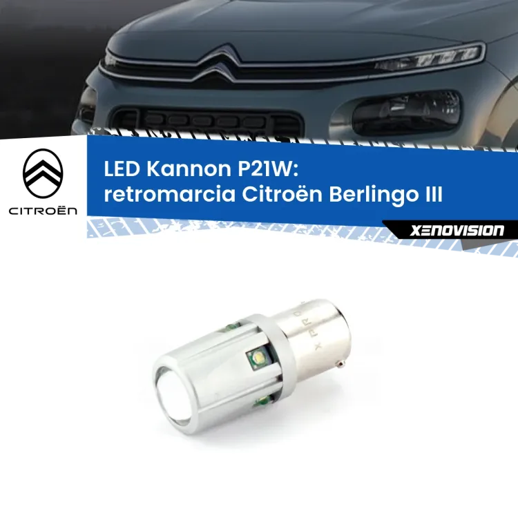 <strong>LED per Retromarcia Citroën Berlingo III 2018 in poi.</strong>Lampadina P21W con una poderosa illuminazione frontale rafforzata da 5 potenti chip laterali.