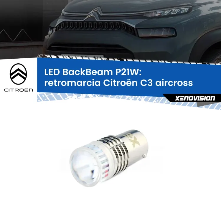 <strong>Retromarcia LED per Citroën C3 aircross</strong>  2017 in poi. Lampada <strong>P21W</strong> canbus. Illumina a giorno con questo straordinario cannone LED a luminosità estrema.