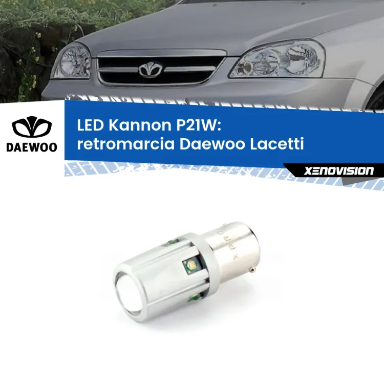 <strong>LED per Retromarcia Daewoo Lacetti  2004 - 2005.</strong>Lampadina P21W con una poderosa illuminazione frontale rafforzata da 5 potenti chip laterali.