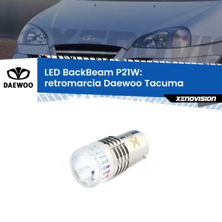 <strong>Retromarcia LED per Daewoo Tacuma</strong>  2000 - 2005. Lampada <strong>P21W</strong> canbus. Illumina a giorno con questo straordinario cannone LED a luminosità estrema.